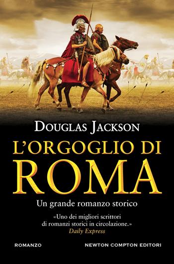 L'orgoglio di Roma - Douglas Jackson - Libro Newton Compton Editori 2022, Nuova narrativa Newton | Libraccio.it