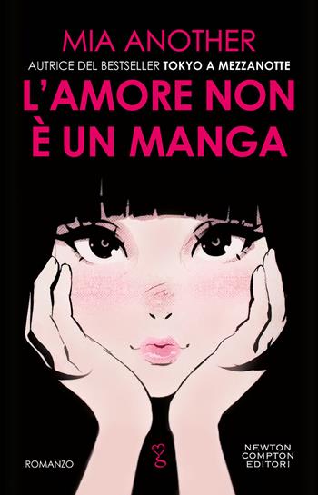 L'amore non è un manga - Mia Another - Libro Newton Compton Editori 2023, Anagramma | Libraccio.it