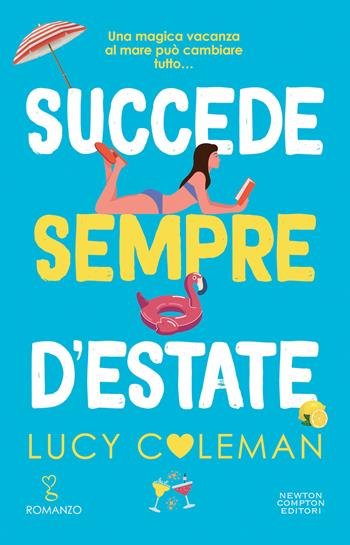 Succede sempre d'estate - Lucy Coleman - Libro Newton Compton Editori 2022, Anagramma | Libraccio.it