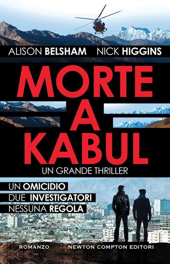 Morte a Kabul - Alison Belsham, Nick Higgins - Libro Newton Compton Editori 2022, Nuova narrativa Newton | Libraccio.it