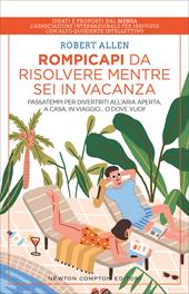 Rompicapi da risolvere mentre sei in vacanza. Passatempi per divertirti all'aria aperta, a casa, in viaggio... O dove vuoi!