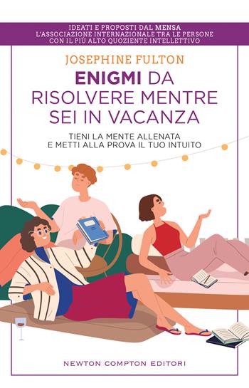 Enigmi da risolvere mentre sei in vacanza. Tieni la mente allenata e metti alla prova il tuo intuito - Josephine Fulton - Libro Newton Compton Editori 2022, Grandi manuali Newton | Libraccio.it