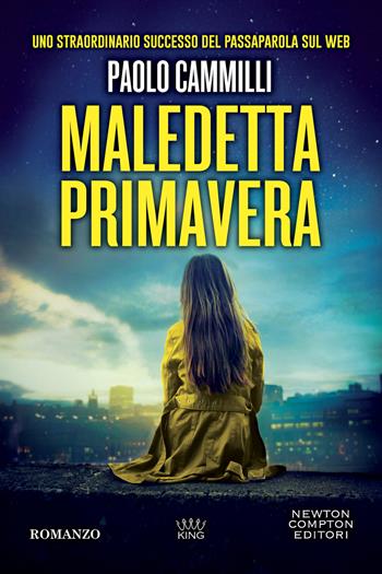 Maledetta primavera - Paolo Cammilli - Libro Newton Compton Editori 2022, King | Libraccio.it