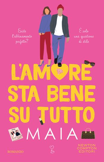 L'amore sta bene su tutto - Maia - Libro Newton Compton Editori 2022, Anagramma | Libraccio.it
