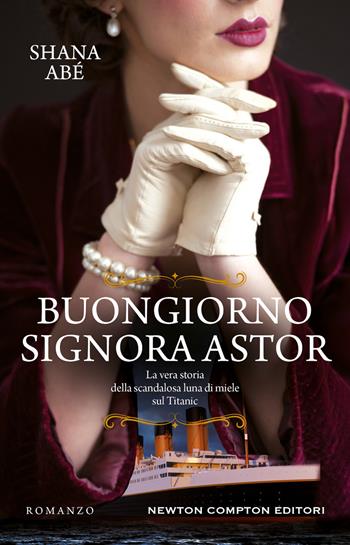 Buongiorno signora Astor - Shana Abé - Libro Newton Compton Editori 2023, 3.0 | Libraccio.it