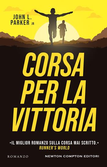 Corsa per la vittoria - John L. Parker jr. - Libro Newton Compton Editori 2022, Nuova narrativa Newton | Libraccio.it