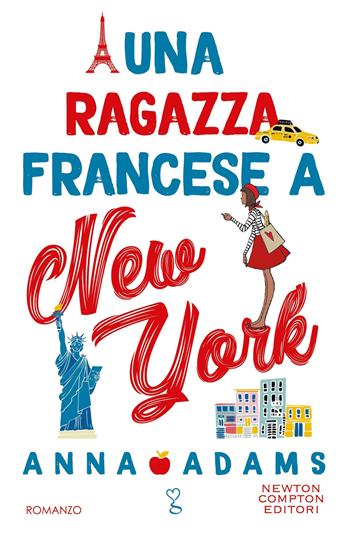 Una ragazza francese a New York - Anna Adams - Libro Newton Compton Editori 2024, Anagramma | Libraccio.it