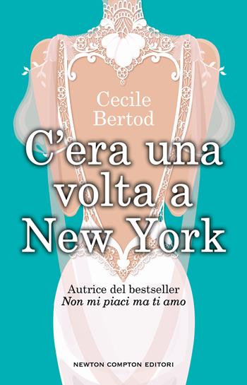 C'era una volta a New York - Cecile Bertod - Libro Newton Compton Editori 2022, Anagramma | Libraccio.it