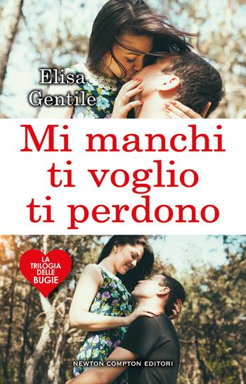 Mi manchi, ti voglio, ti perdono. La trilogia delle bugie - Elisa Gentile - Libro Newton Compton Editori 2022, Anagramma | Libraccio.it