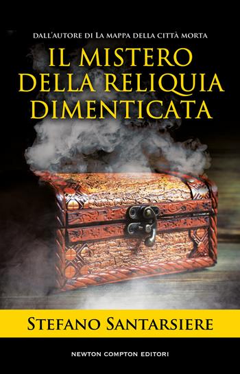 Il mistero della reliquia dimenticata - Stefano Santarsiere - Libro Newton Compton Editori 2022, First | Libraccio.it