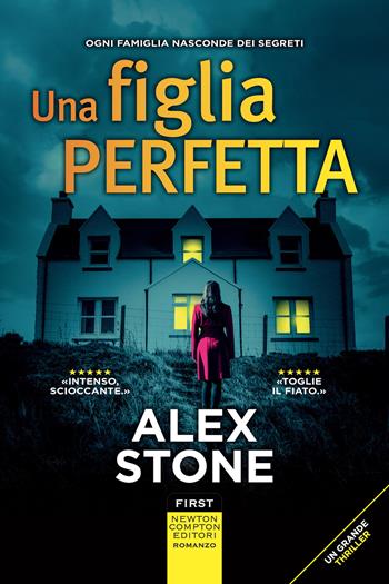 Una figlia perfetta - Alex Stone - Libro Newton Compton Editori 2022, First | Libraccio.it