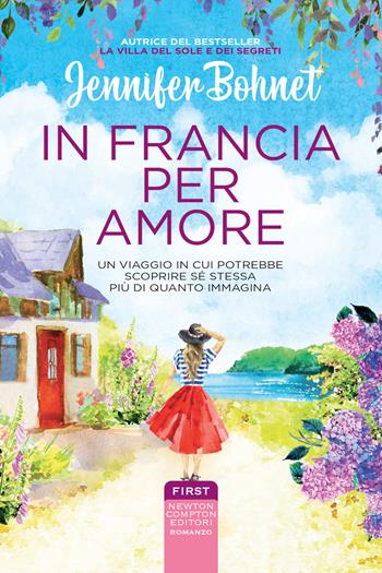 In Francia per amore - Jennifer Bohnet - Libro Newton Compton Editori 2022, First | Libraccio.it