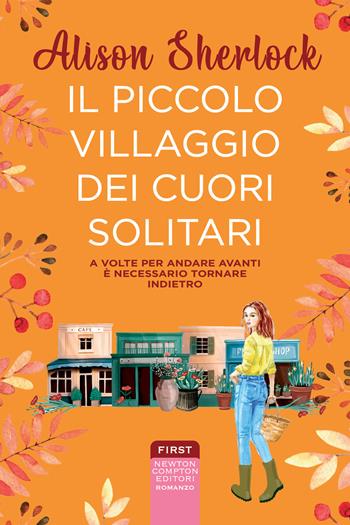 Il piccolo villaggio dei cuori solitari - Alison Sherlock - Libro Newton Compton Editori 2022, First | Libraccio.it