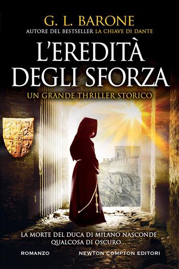 L' eredità degli Sforza - G. L. Barone - Libro Newton Compton Editori 2022, Nuova narrativa Newton | Libraccio.it