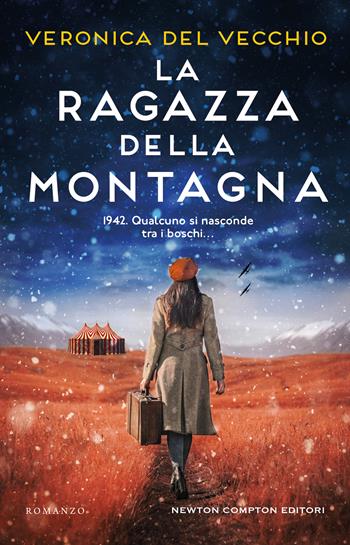 La ragazza della montagna - Veronica Del Vecchio - Libro Newton Compton Editori 2023, 3.0 | Libraccio.it