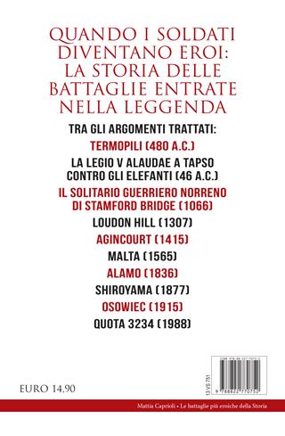 Le battaglie più eroiche della storia. Dalle Termopili a El Alamein, da Shiroyama ad Azincourt: quando uno scontro militare diventa leggenda - Mattia Caprioli - Libro Newton Compton Editori 2023, I volti della storia | Libraccio.it