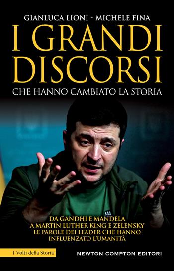 I grandi discorsi che hanno cambiato la Storia. Nuova ediz. - Gianluca Lioni, Michele Fina - Libro Newton Compton Editori 2022, I volti della storia | Libraccio.it