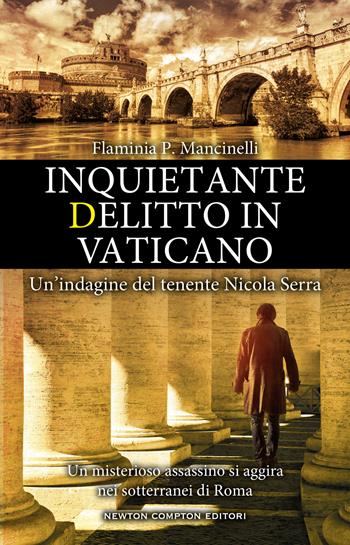Inquietante delitto in Vaticano. Un'indagine del tenente Nicola Serra - Flaminia P. Mancinelli - Libro Newton Compton Editori 2022, Nuova narrativa Newton | Libraccio.it
