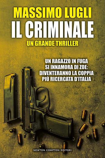 Il criminale - Massimo Lugli - Libro Newton Compton Editori 2022, Nuova narrativa Newton | Libraccio.it