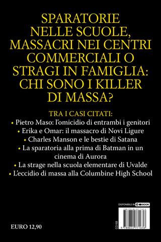 I killer di massa. Dalle stragi di Charles Manson al massacro di Columbine. Dagli omicidi in famiglia di Erika e Omar a Pietro Maso - Vincenzo Maria Mastronardi, Monica Calderaro - Libro Newton Compton Editori 2022, Controcorrente | Libraccio.it