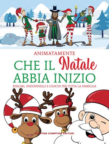 Che il Natale abbia inizio - Animatamente - Libro Newton Compton Editori 2022, Grandi manuali Newton | Libraccio.it