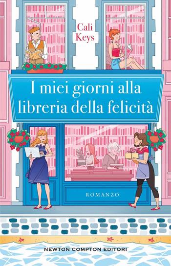 I miei giorni alla libreria della felicità - Cali Keys - Libro Newton Compton Editori 2023, Anagramma | Libraccio.it