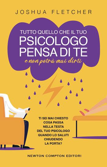 Tutto quello che il tuo psicologo pensa di te e non potrà mai dirti - Joshua Fletcher - Libro Newton Compton Editori 2025, Grandi manuali Newton | Libraccio.it