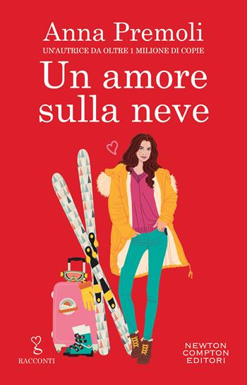 Un amore sulla neve - Anna Premoli - Libro Newton Compton Editori 2022, Anagramma | Libraccio.it