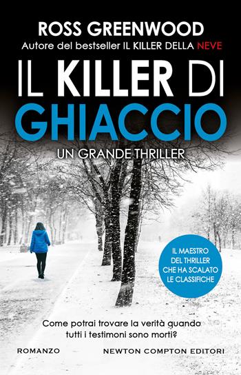 Il killer di ghiaccio - Ross Greenwood - Libro Newton Compton Editori 2022, Nuova narrativa Newton | Libraccio.it