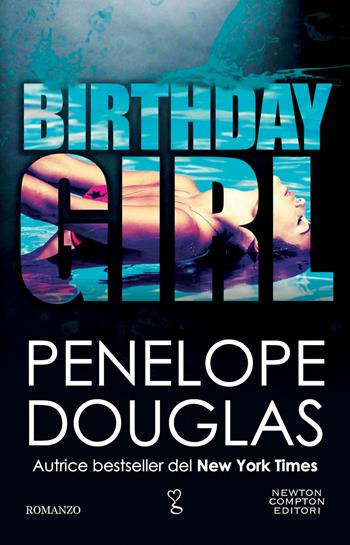 Birthday girl - Penelope Douglas - Libro Newton Compton Editori 2022, Anagramma | Libraccio.it