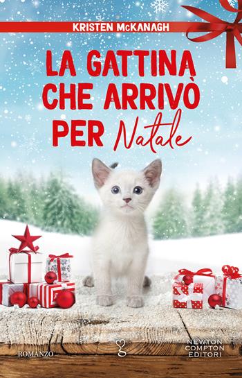 La gattina che arrivò per Natale - Kristen McKanagh - Libro Newton Compton Editori 2022, Anagramma | Libraccio.it
