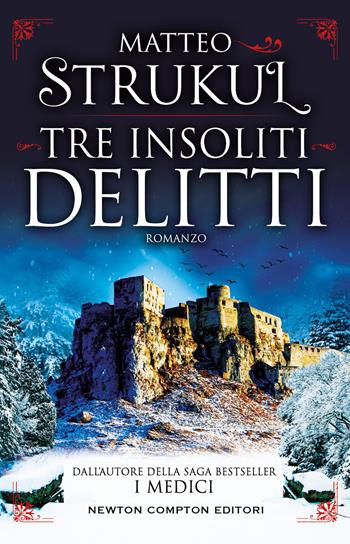 Tre insoliti delitti - Matteo Strukul - Libro Newton Compton Editori 2022, Nuova narrativa Newton | Libraccio.it
