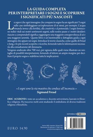Il dizionario dei sogni. Oltre 700 voci per interpretare simboli e significati nascosti - Eric Ackroyd - Libro Newton Compton Editori 2022, Grandi manuali Newton | Libraccio.it