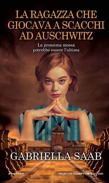 La ragazza che giocava a scacchi ad Auschwitz - Gabriella Saab - Libro Newton Compton Editori 2024, Gli insuperabili Gold | Libraccio.it