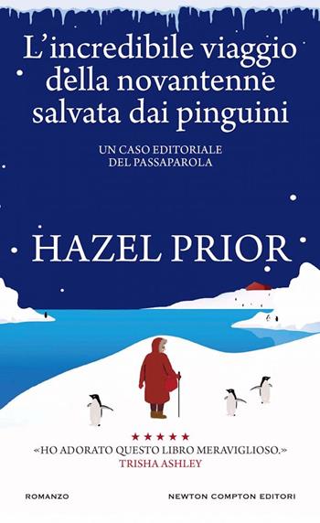 L'incredibile viaggio della novantenne salvata dai pinguini - Hazel Prior - Libro Newton Compton Editori 2024, Gli insuperabili Gold | Libraccio.it