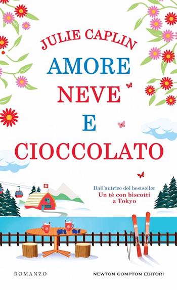 Amore neve e cioccolato - Julie Caplin - Libro Newton Compton Editori 2024, Gli insuperabili Gold | Libraccio.it