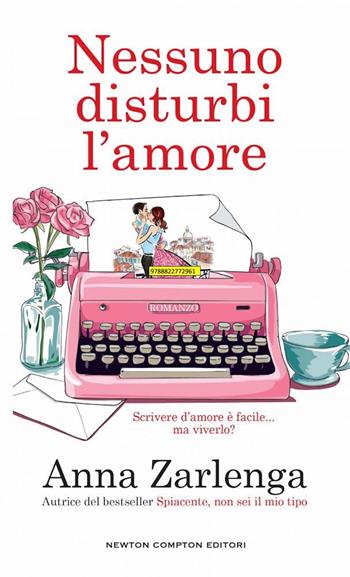 Nessuno disturbi l'amore - Anna Zarlenga - Libro Newton Compton Editori 2024, Gli insuperabili Gold | Libraccio.it