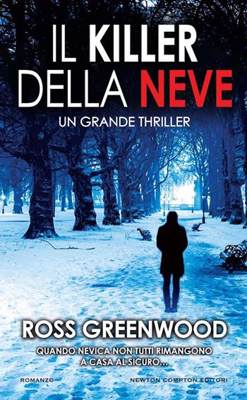 Il killer della neve - Ross Greenwood - Libro Newton Compton Editori 2024, Gli insuperabili Gold | Libraccio.it