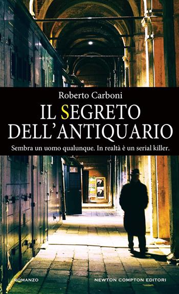 Il segreto dell'antiquario - Roberto Carboni - Libro Newton Compton Editori 2024, Gli insuperabili Gold | Libraccio.it