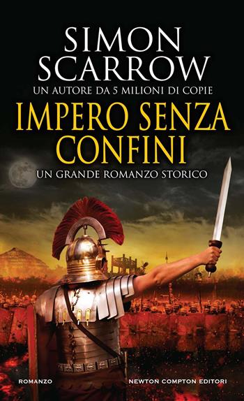 Impero senza confini - Simon Scarrow - Libro Newton Compton Editori 2024, Gli insuperabili Gold | Libraccio.it