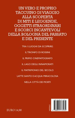 Guida curiosa ai luoghi insoliti di Bologna. Edifici, personaggi e storie da scoprire per rendere indimenticabile un viaggio nel capoluogo emiliano - Luca Baccolini - Libro Newton Compton Editori 2023, Quest'Italia | Libraccio.it