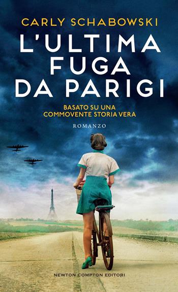 L'ultima fuga da Parigi - Carly Schabowski - Libro Newton Compton Editori 2024, Gli insuperabili Gold | Libraccio.it