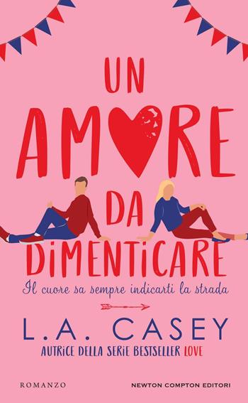 Un amore da dimenticare - L. A. Casey - Libro Newton Compton Editori 2024, Gli insuperabili Gold | Libraccio.it