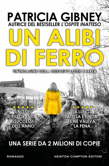 Un alibi di ferro - Patricia Gibney - Libro Newton Compton Editori 2023, Nuova narrativa Newton | Libraccio.it