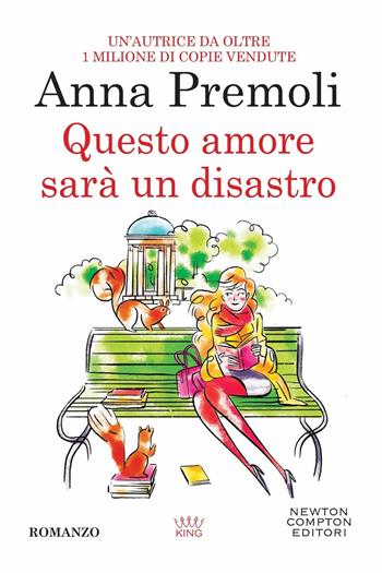 Questo amore sarà un disastro - Anna Premoli - Libro Newton Compton Editori 2023, King | Libraccio.it