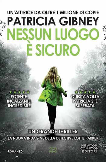 Nessun luogo è sicuro - Patricia Gibney - Libro Newton Compton Editori 2023, King | Libraccio.it