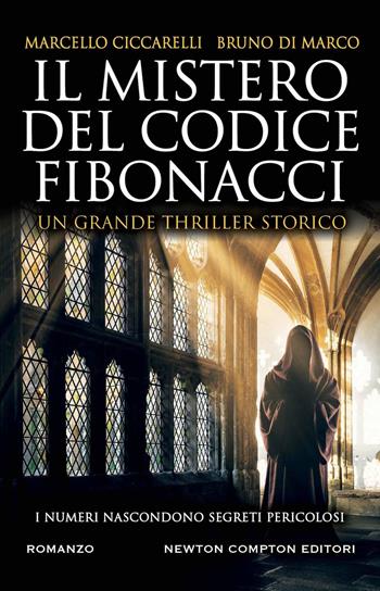 Il mistero del codice Fibonacci - Marcello Ciccarelli, Bruno Di Marco - Libro Newton Compton Editori 2023, Nuova narrativa Newton | Libraccio.it