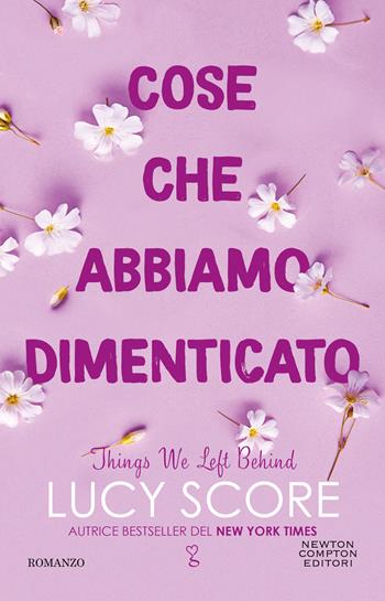 Cose che abbiamo dimenticato. Things we left behind - Lucy Score - Libro Newton Compton Editori 2024, Anagramma | Libraccio.it