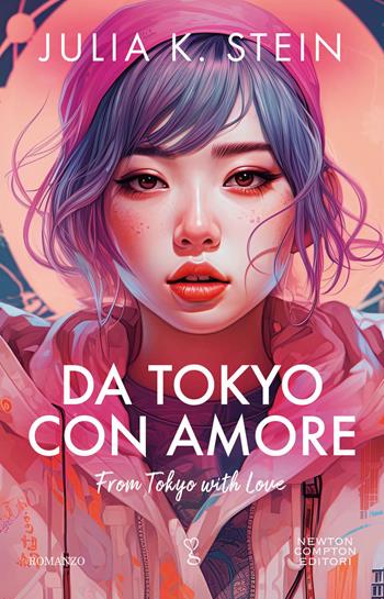 Da Tokyo con amore - Julia K. Stein - Libro Newton Compton Editori 2023, Anagramma | Libraccio.it