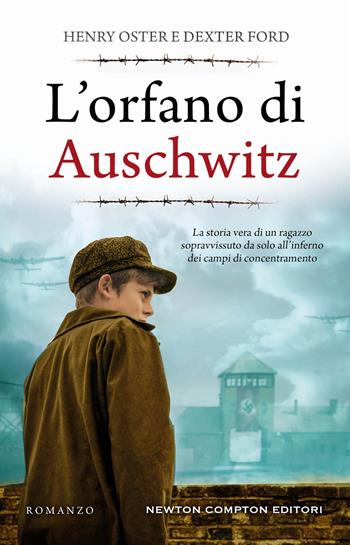 L'orfano di Auschwitz - Henry Oster, Dexter Ford - Libro Newton Compton Editori 2023, 3.0 | Libraccio.it